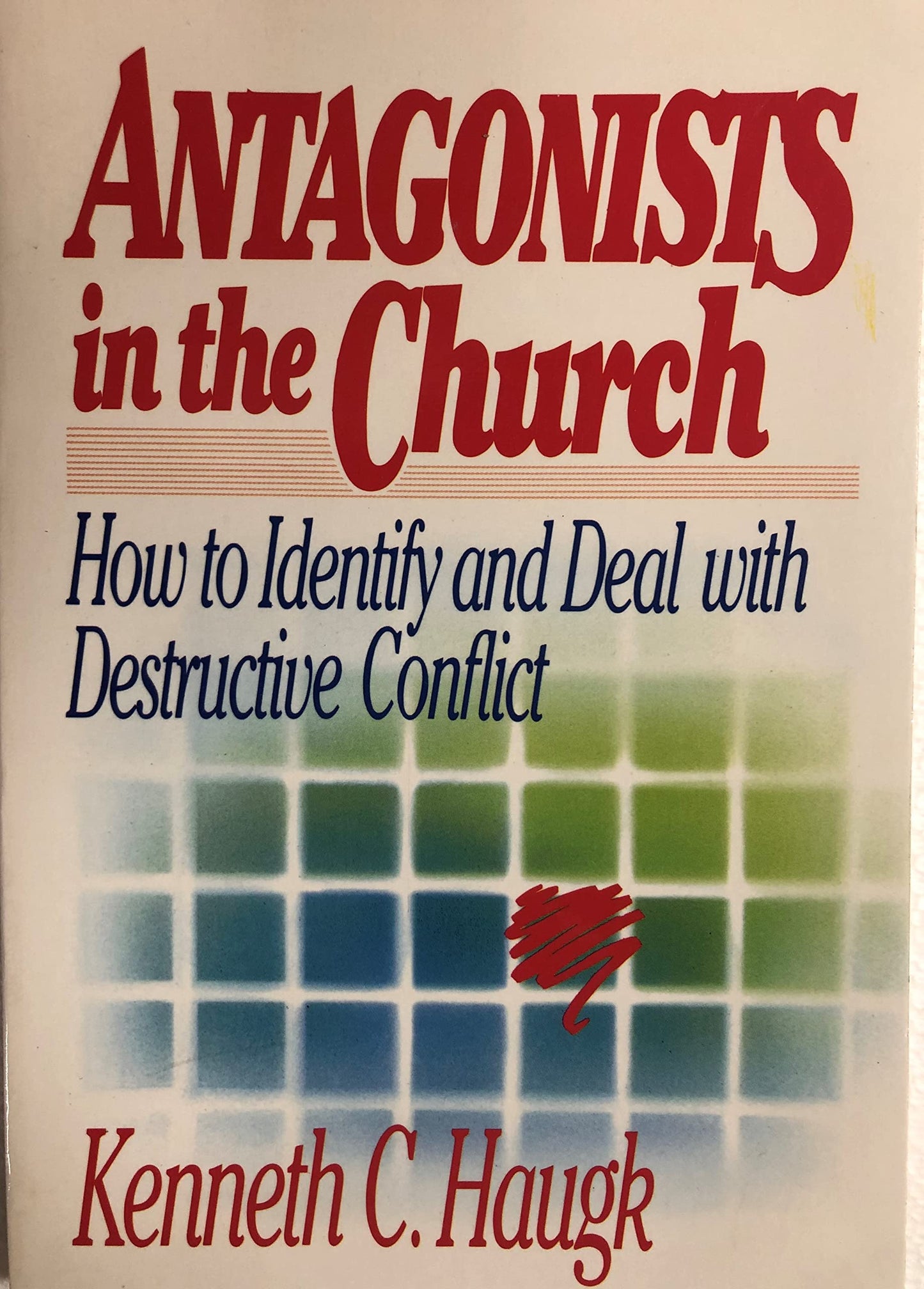 Antagonists in the Church: How To Identify and Deal With Des