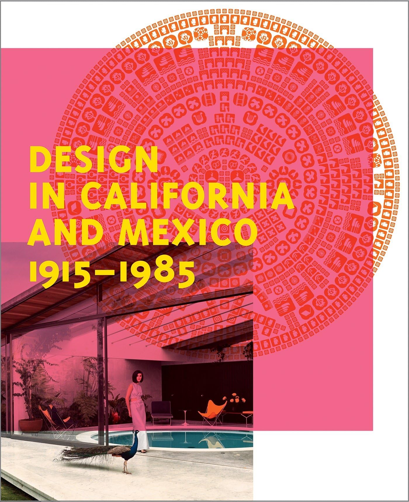 Design in California and Mexico, 1915-1985: Found in Translation