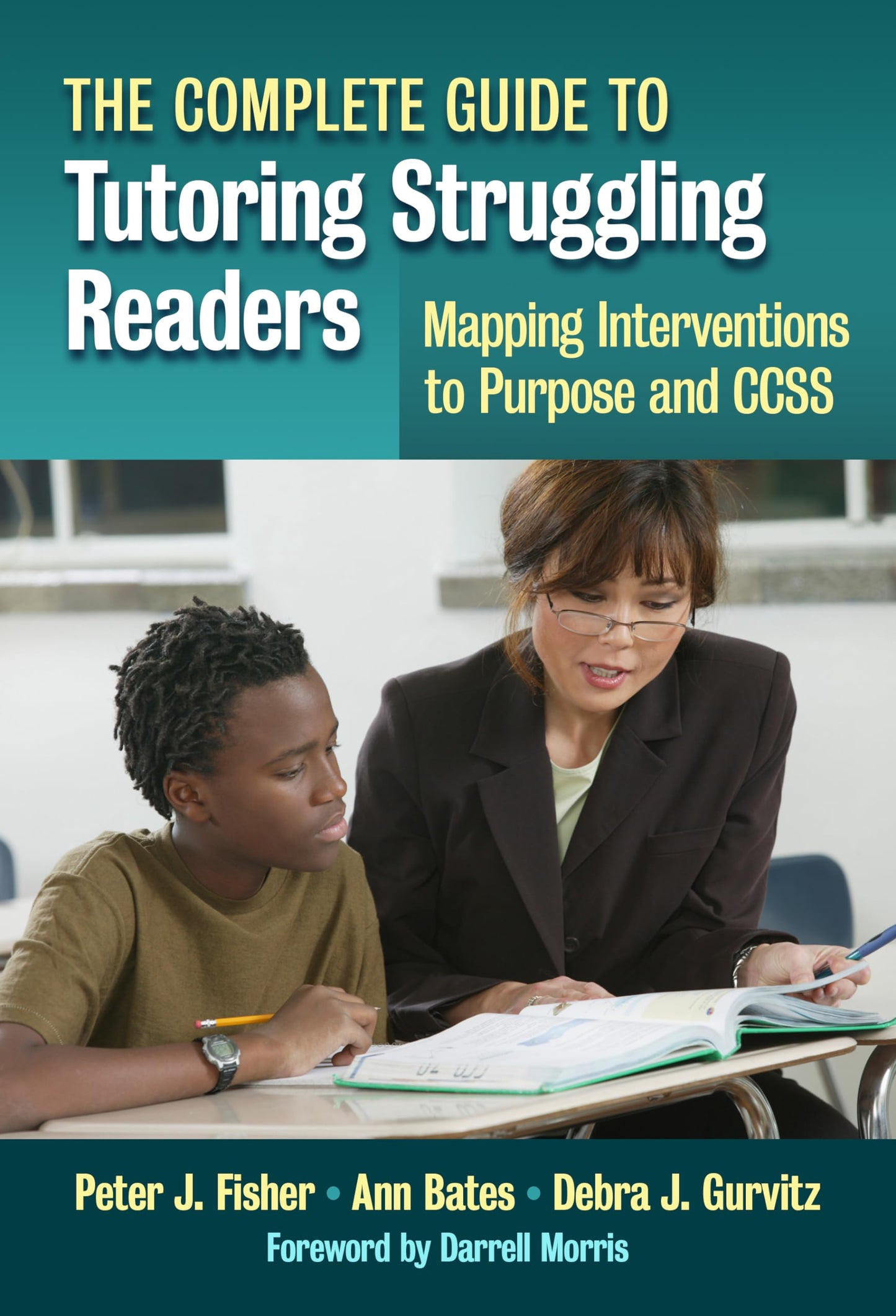 The Complete Guide to Tutoring Struggling ReadersMapping Interventions to Purpose and CCSS