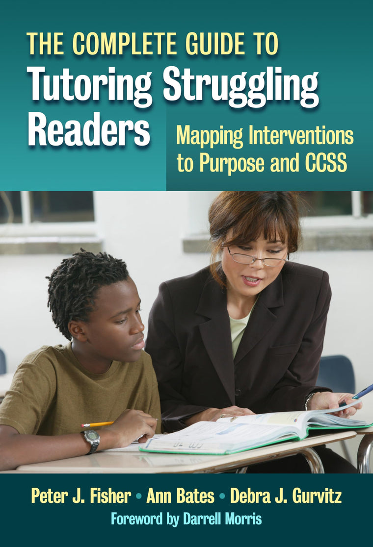 The Complete Guide to Tutoring Struggling ReadersMapping Interventions to Purpose and CCSS