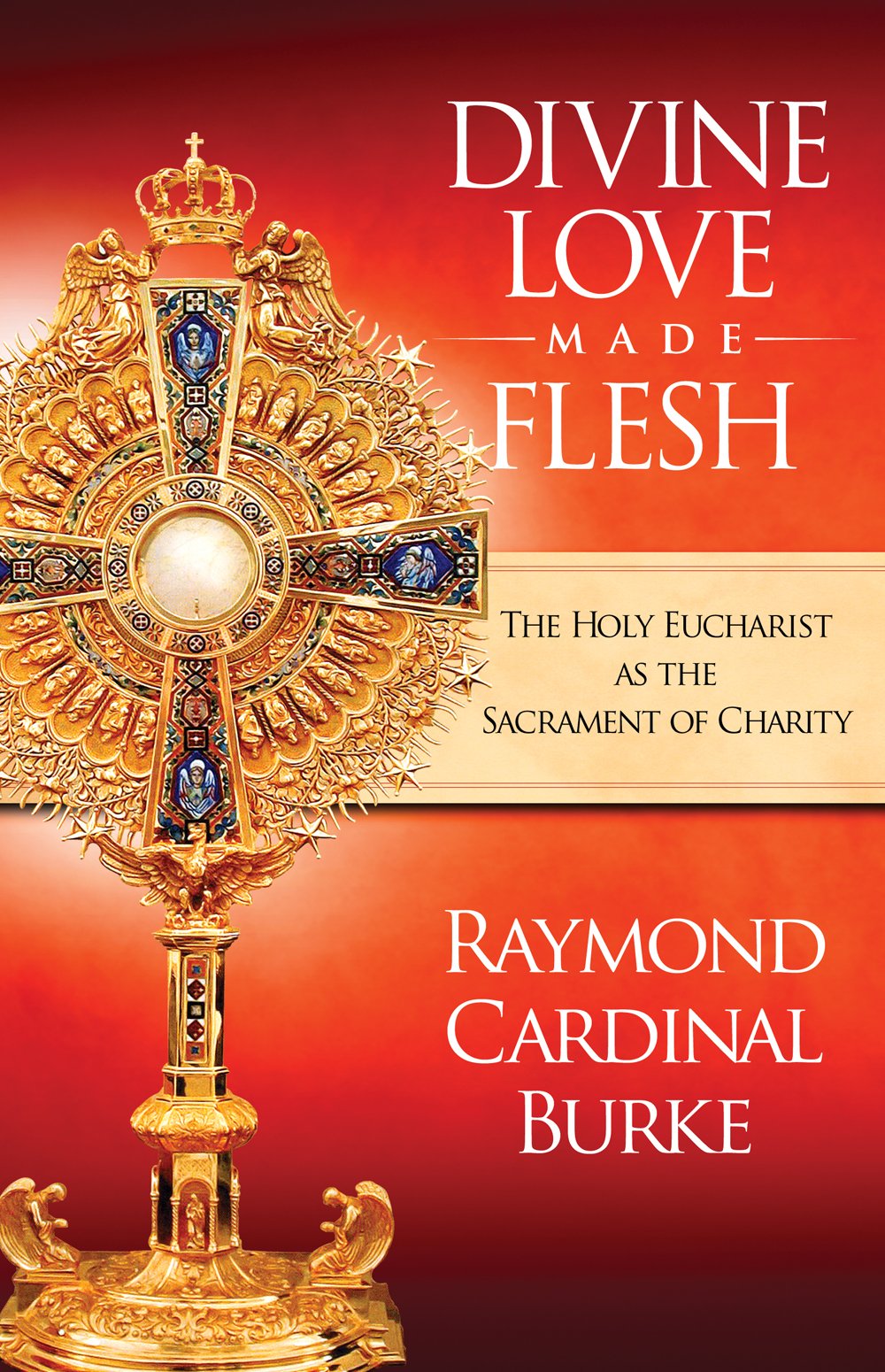 Divine Love Made Flesh: The Holy Eucharist as the Sacrament
