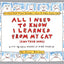 All I Need to Know I Learned From My Cat (And Then Some): Do