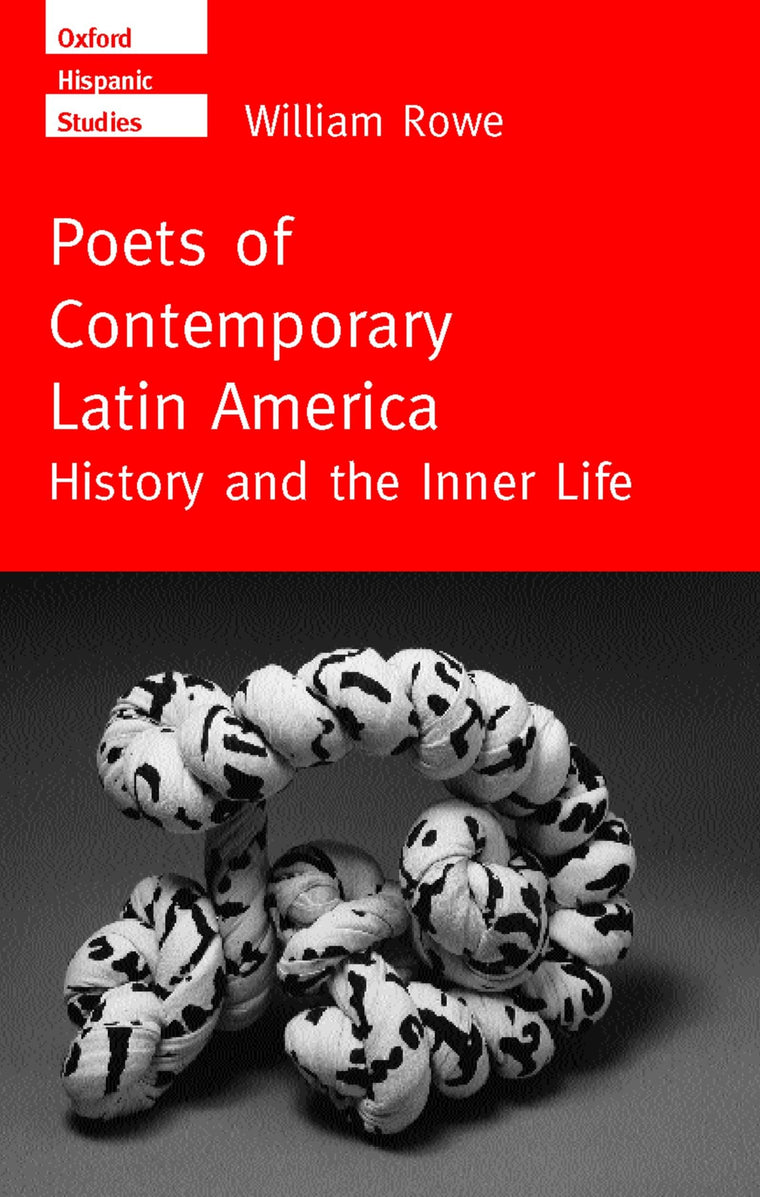 Poets of Contemporary Latin America: History and the Inner Life (Oxford Hispanic Studies)