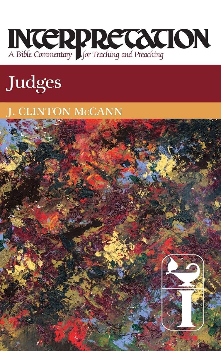 Judges: Interpretation: A Bible Commentary for Teaching and Preaching