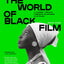 The World of Black Film: A Journey Through Cinematic Blackness in 100 Films With a Foreword by John Akomfrah