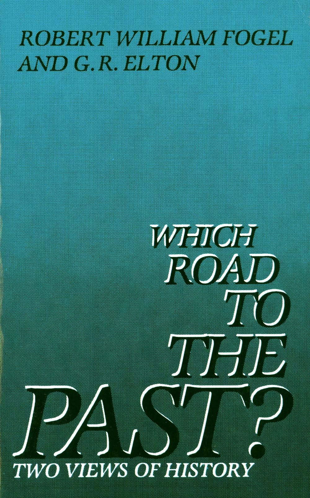Which Road to the Past?: Two Views of History