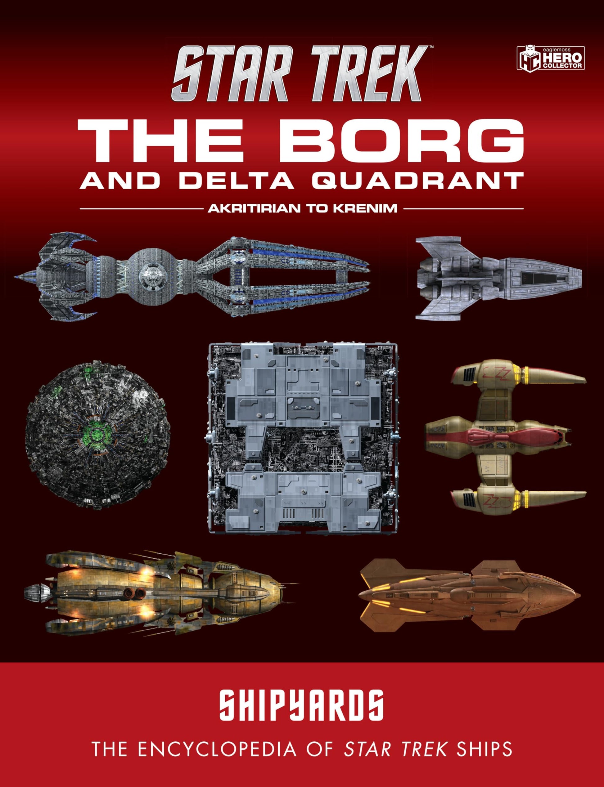 Star Trek Shipyards: The Borg and the Delta Quadrant Vol. 1 - Akritirian to Kren im: The Encyclopedia of Starfleet Ships