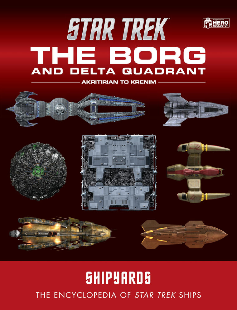Star Trek Shipyards: The Borg and the Delta Quadrant Vol. 1 - Akritirian to Kren im: The Encyclopedia of Starfleet Ships