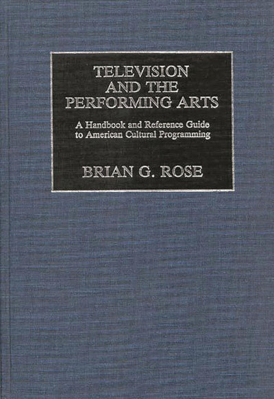 Television and the Performing Arts: A Handbook and Reference Guide to American Cultural Programming