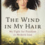 The Wind in My Hair: My Fight for Freedom in Modern Iran by