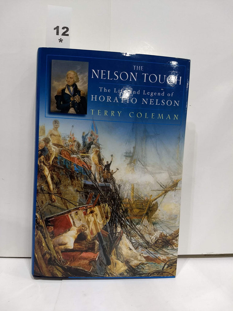 The Nelson Touch: The Life and Legend of Horatio Nelson by C