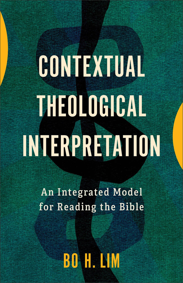 Contextual Theological Interpretation: An Integrated Model for Reading the Bible
