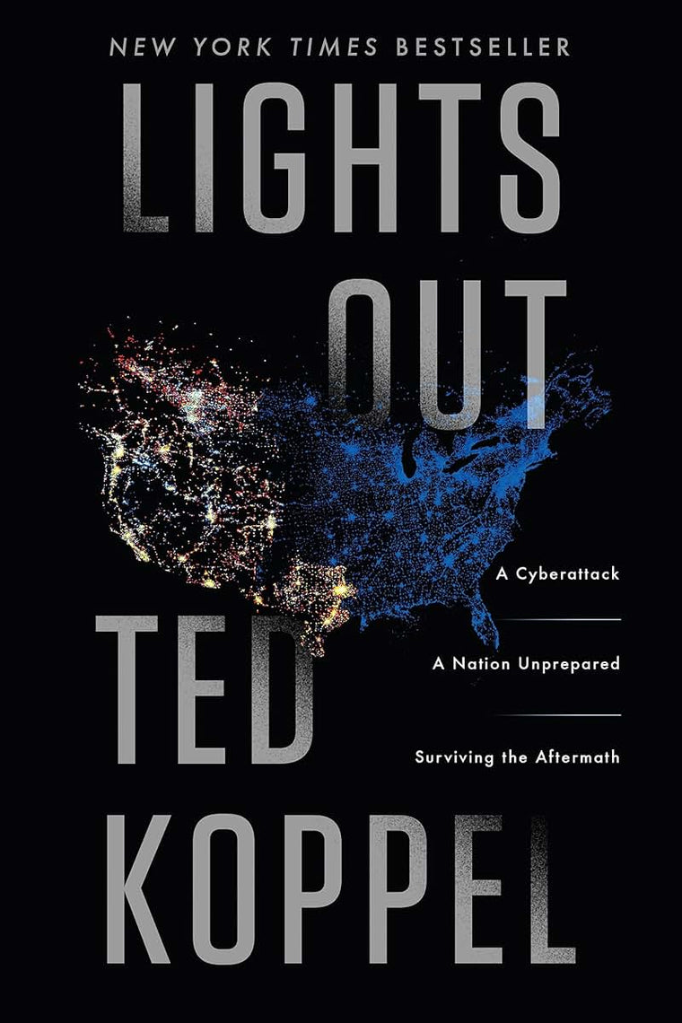 Lights Out: A Cyberattack, A Nation Unprepared, Surviving the Aftermath