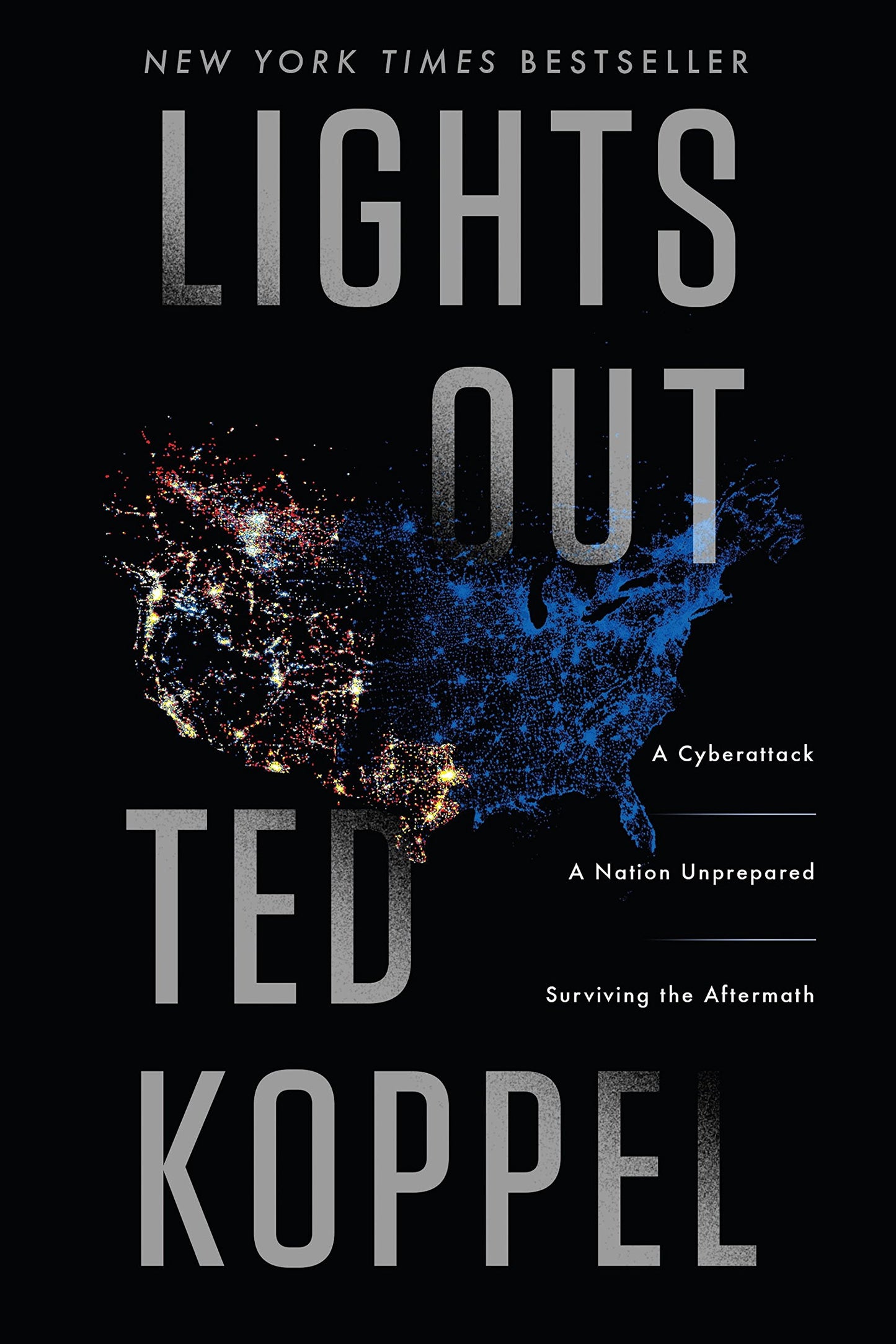 Lights Out: A Cyberattack, A Nation Unprepared, Surviving th