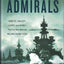 The Admirals: Nimitz, Halsey, Leahy, and King--The Five-Star Admirals Who Won the War at Sea