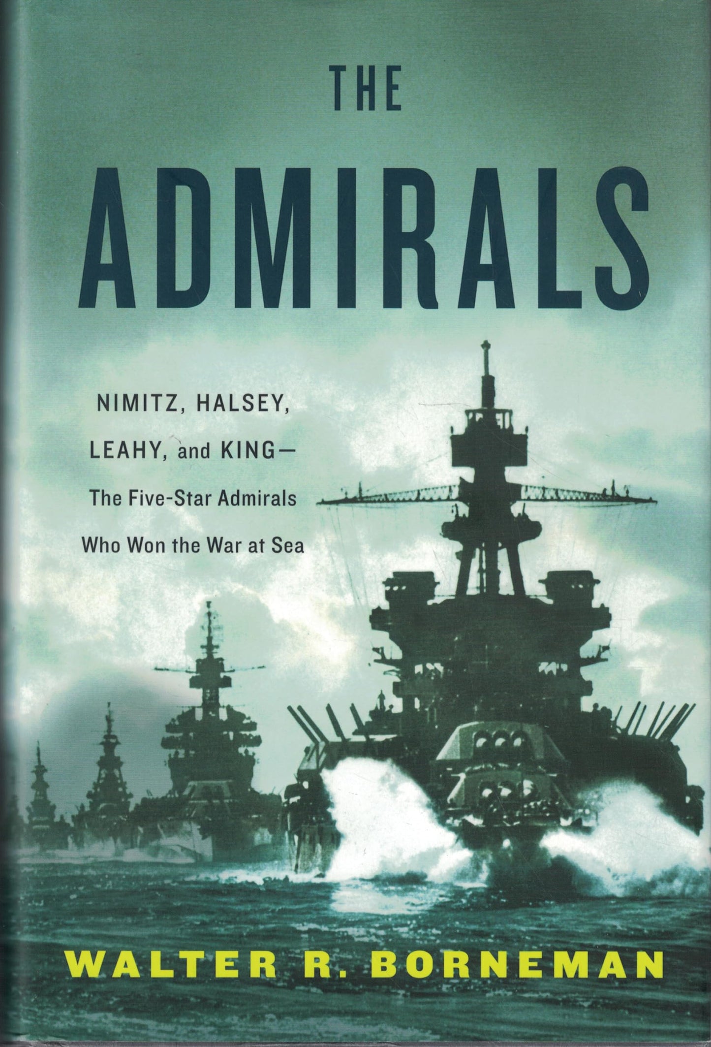 The Admirals: Nimitz, Halsey, Leahy, and King--The Five-Star Admirals Who Won the War at Sea
