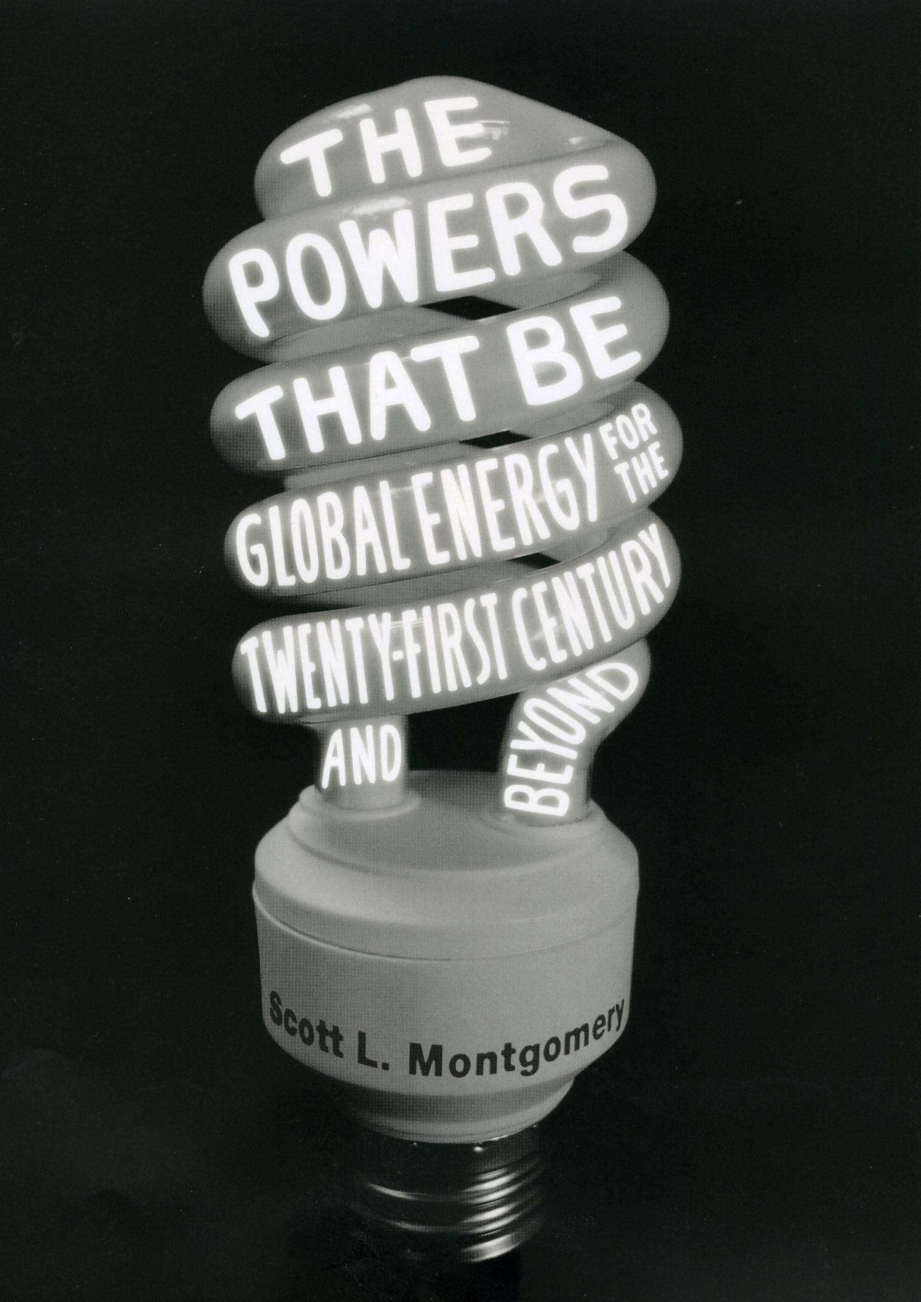 The Powers That Be: Global Energy for the Twenty-first Century and Beyond
