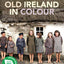 Old Ireland in Colour by Sarah-Anne Buckley