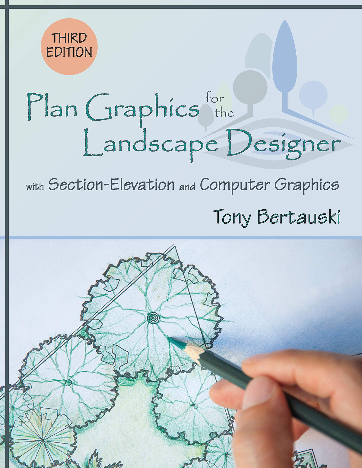Plan Graphics for the Landscape Designer: with Section-Elevation and Computer Graphics, Third Edition