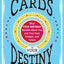 Cards of Your Destiny: What Your Birthday Reveals About You and Your Past, Present, and Future Destiny (Horoscope Gift for Those Interested in Numerology and Astrology)