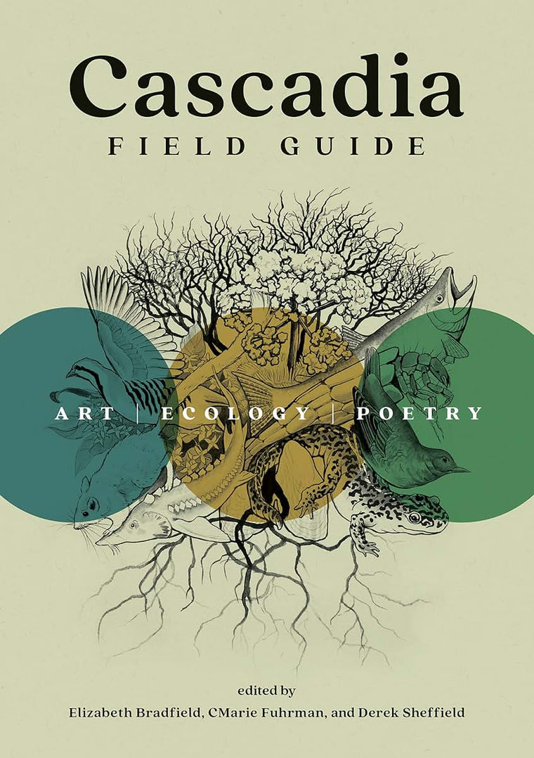 Cascadia Field Guide: Art, Ecology, Poetry