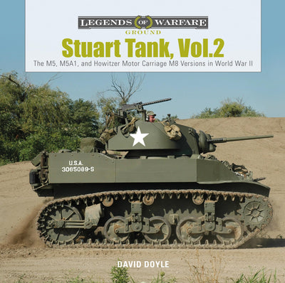 Stuart Tank Vol. 2: The M5, M5A1, and Howitzer Motor Carriage M8 Versions in World War II (Legends of Warfare: Ground)