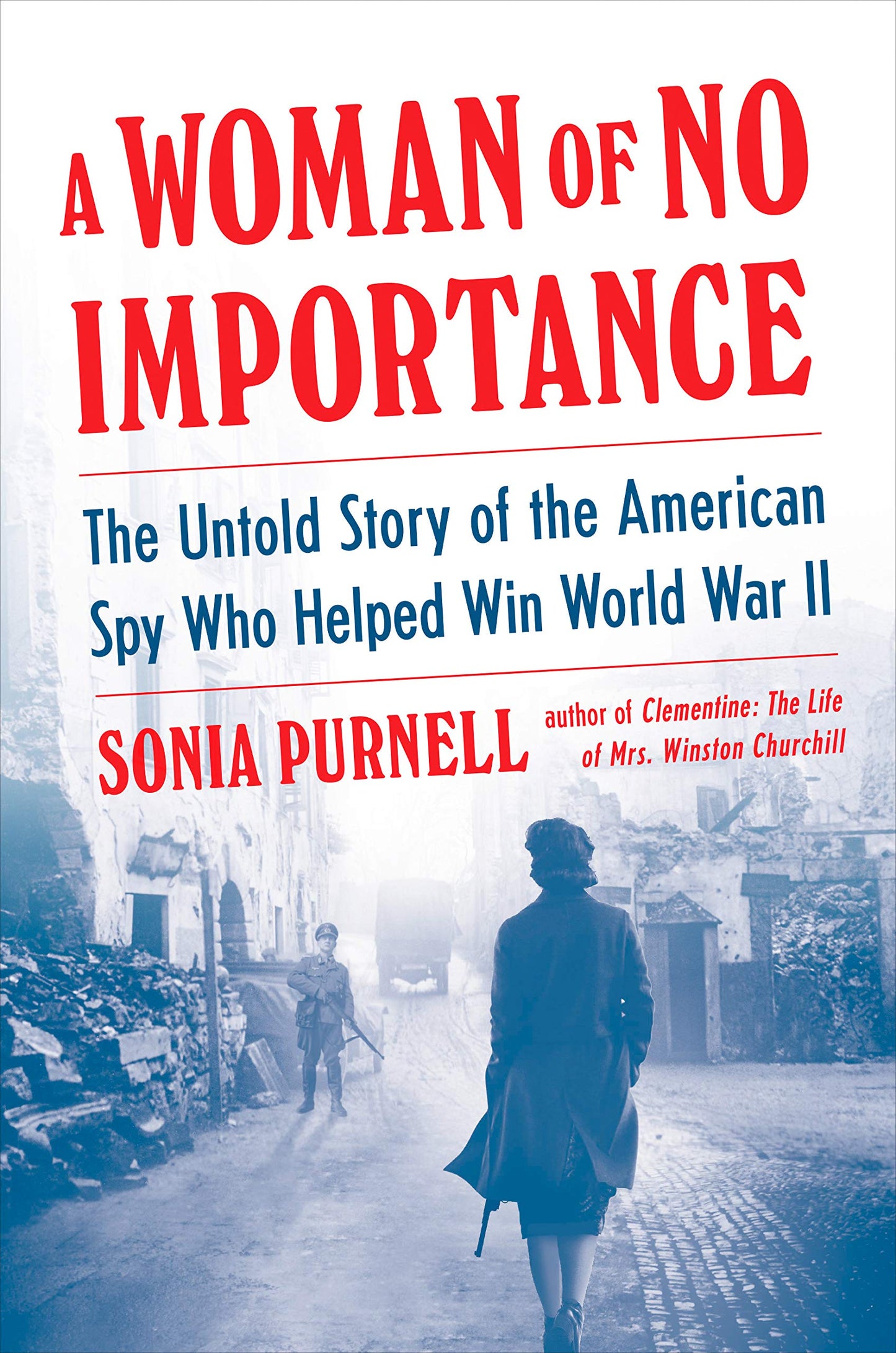 A Woman of No Importance: The Untold Story of the American S