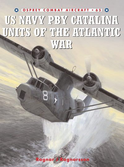 US Navy PBY Catalina Units of the Atlantic War (Combat Aircraft, 65)