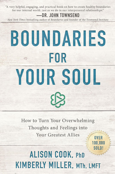 Boundaries for Your Soul: How to Turn Your Overwhelming Thoughts and Feelings into Your Greatest Allies