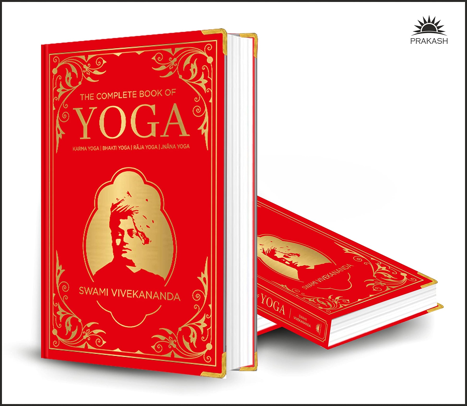 Complete Book of Yoga: KARMA YOGA / BHAKTI YOGA / RAJA YOGA / JNANA YOGA (Deluxe Silk Hardbound), The