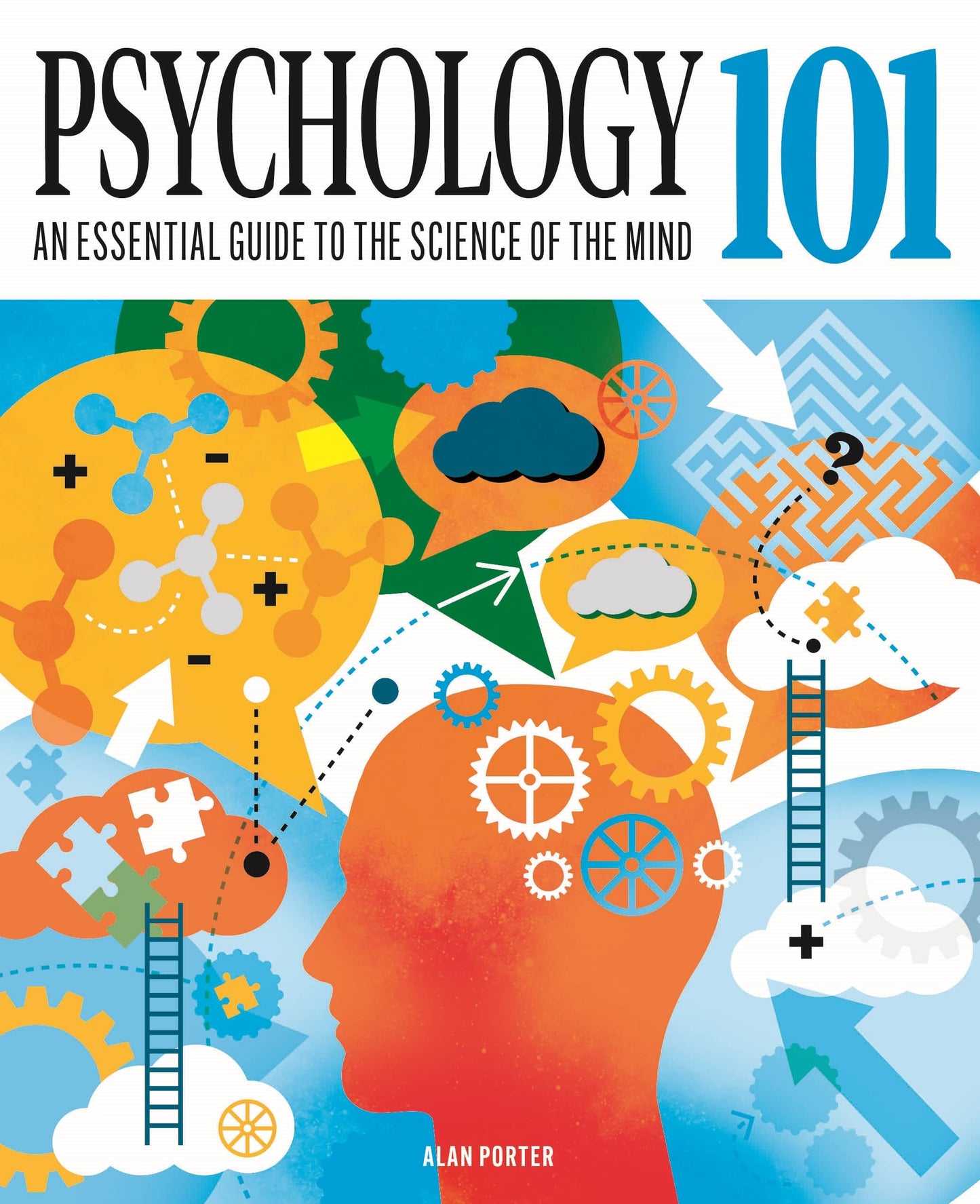Psychology 101: An Essential Guide To The Science of the Mind (Knowledge 101)