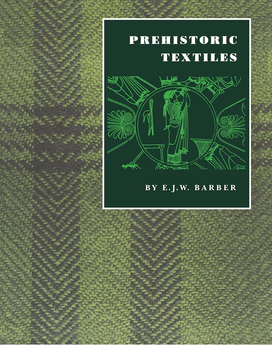 Prehistoric Textiles: The Development of Cloth in the Neolit