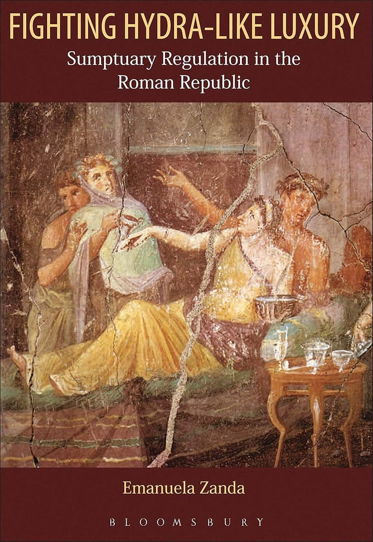 Fighting Hydra-like Luxury: Sumptuary Regulation in the Roman Republic