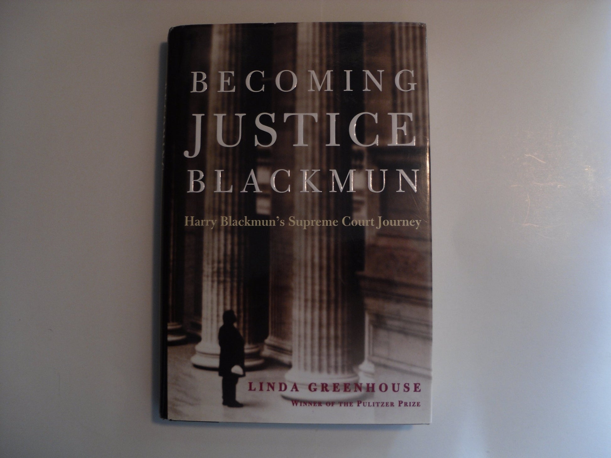 Becoming Justice Blackmun: Harry Blackmuns Supreme Court Journey