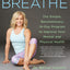 Breathe: The Simple, Revolutionary 14-Day Program to Improve