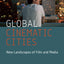 Global Cinematic Cities: New Landscapes of Film and Media