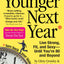 Younger Next Year: Live Strong, Fit, and Sexy - Until You're