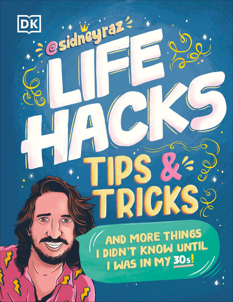Life Hacks, Tips and Tricks: And More Things I Didnt Know Until I Was In My 30s