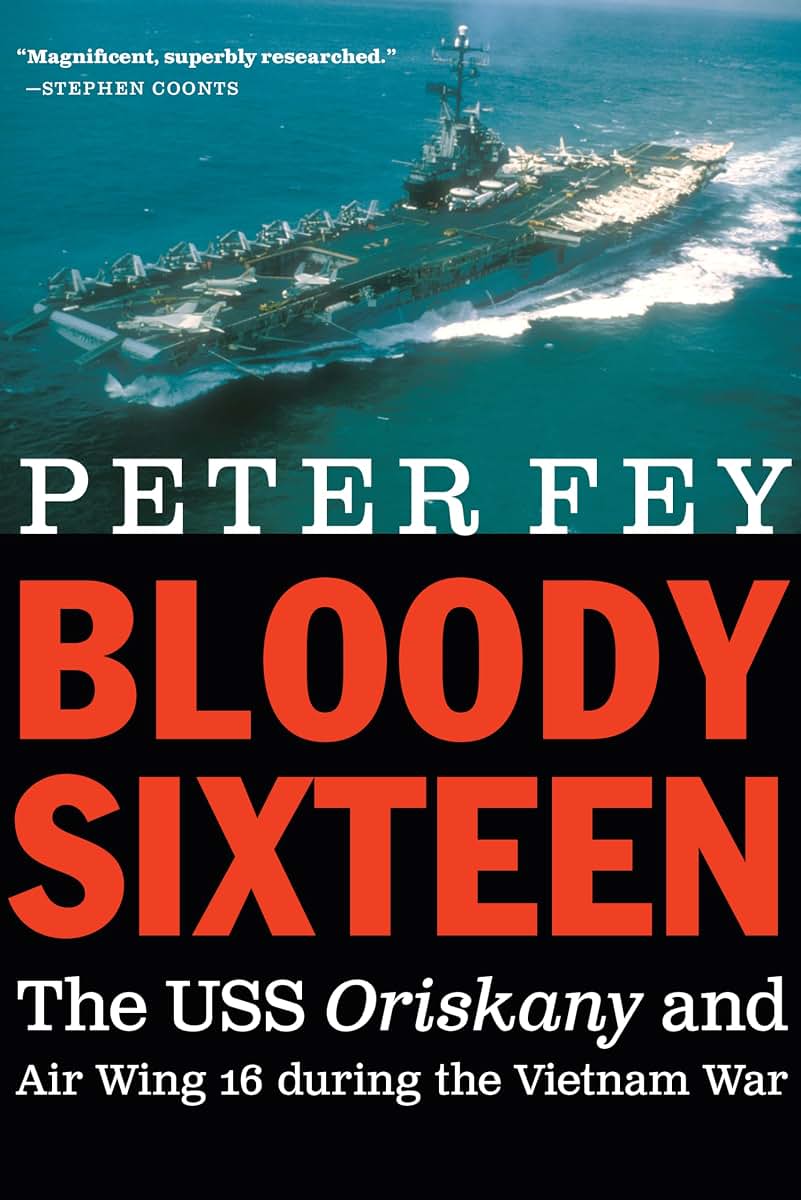 Bloody Sixteen: The USS Oriskany and Air Wing 16 during the Vietnam War