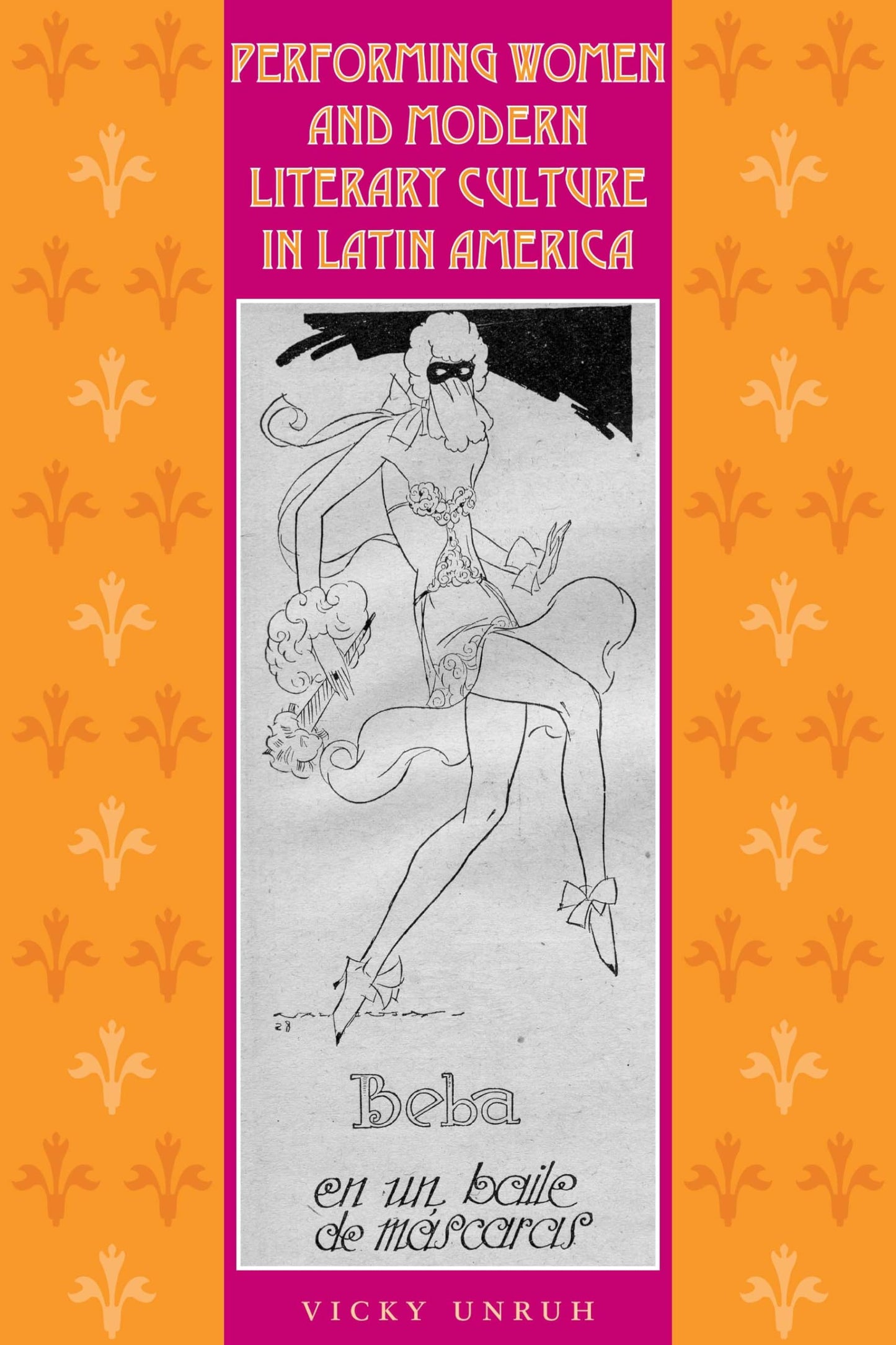 Performing Women and Modern Literary Culture in Latin America: Intervening Acts