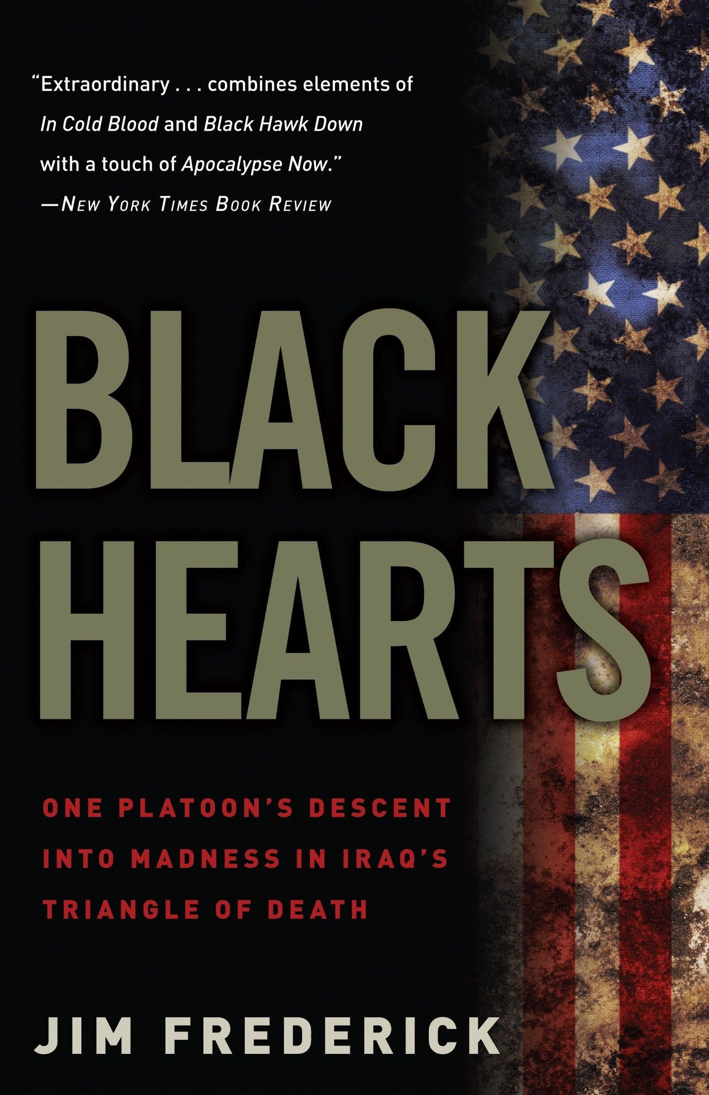 Black Hearts: One Platoon's Descent into Madness in Iraq's T
