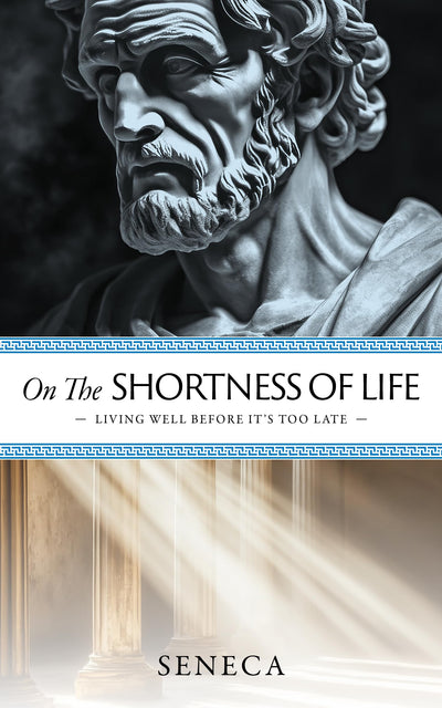 On the Shortness of Life: Living Well Before It's Too Late