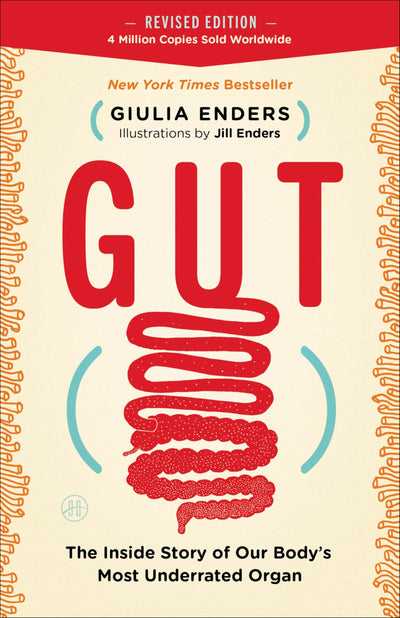 Gut: The Inside Story of Our Body's Most Underrated Organ - A New York Times Bestselling Guide to Digestive Health, the Microbiome, and Mental Well-Being