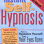 Instant Self-Hypnosis: How to Hypnotize Yourself with Your Eyes Open (35 Scripts for Reducing Stress, Anxiety, and Bad Habits)
