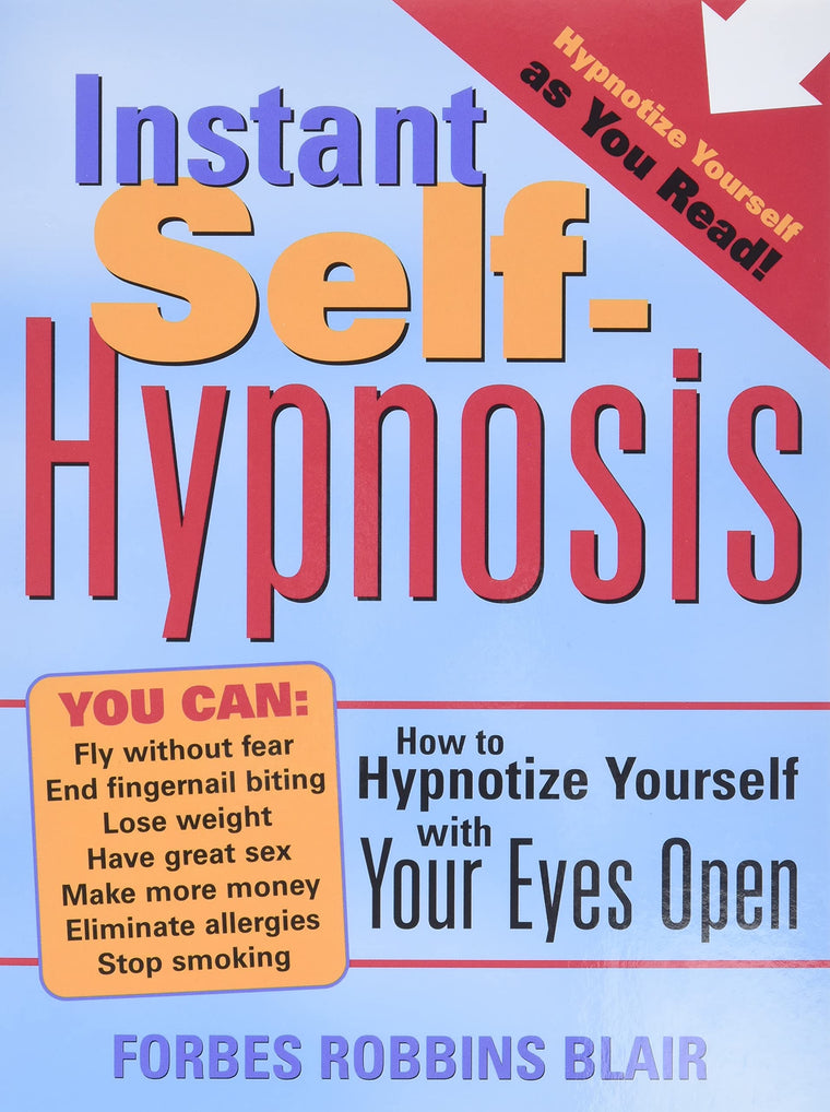 Instant Self-Hypnosis: How to Hypnotize Yourself with Your Eyes Open (35 Scripts for Reducing Stress, Anxiety, and Bad Habits)