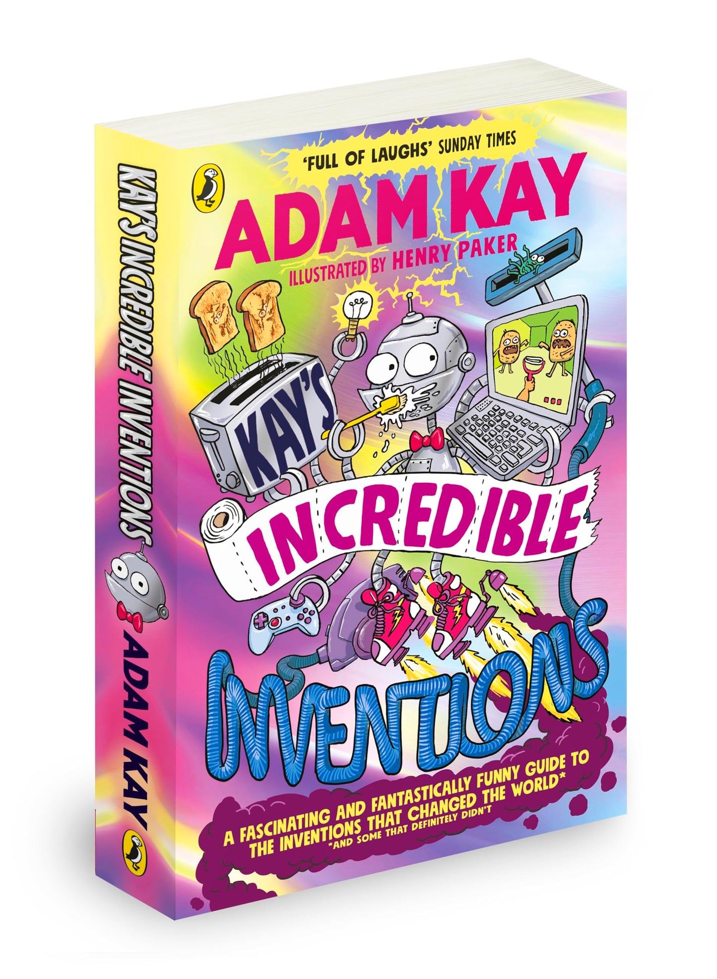 Puffin Kays Incredible Inventions A fascinating and fantastically funny guide to inventions that changed the world (and some that definitely didnt).