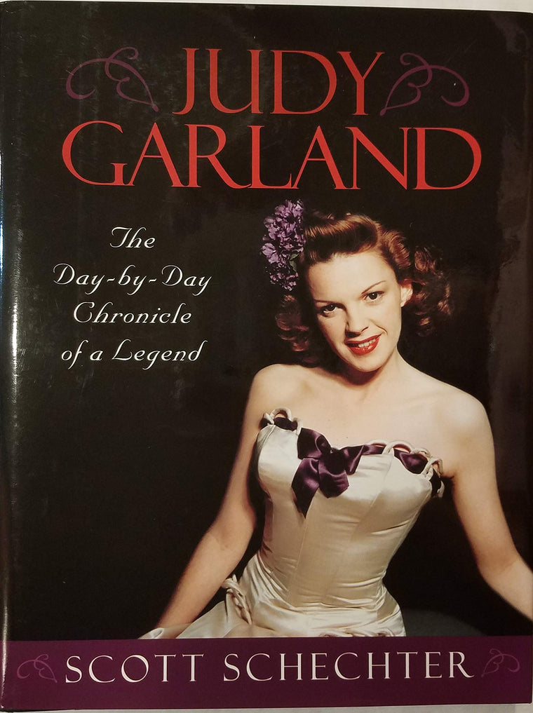 Judy Garland: The Day-by-Day Chronicle of a Legend
