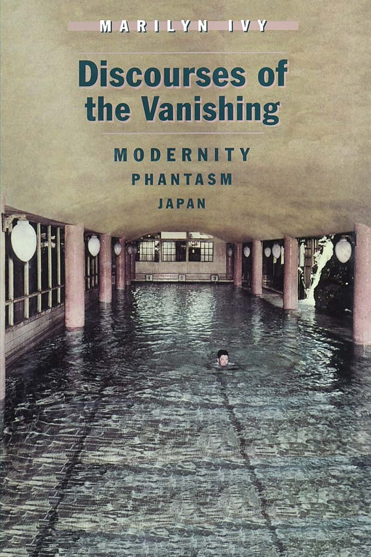 Discourses of the Vanishing: Modernity, Phantasm, Japan