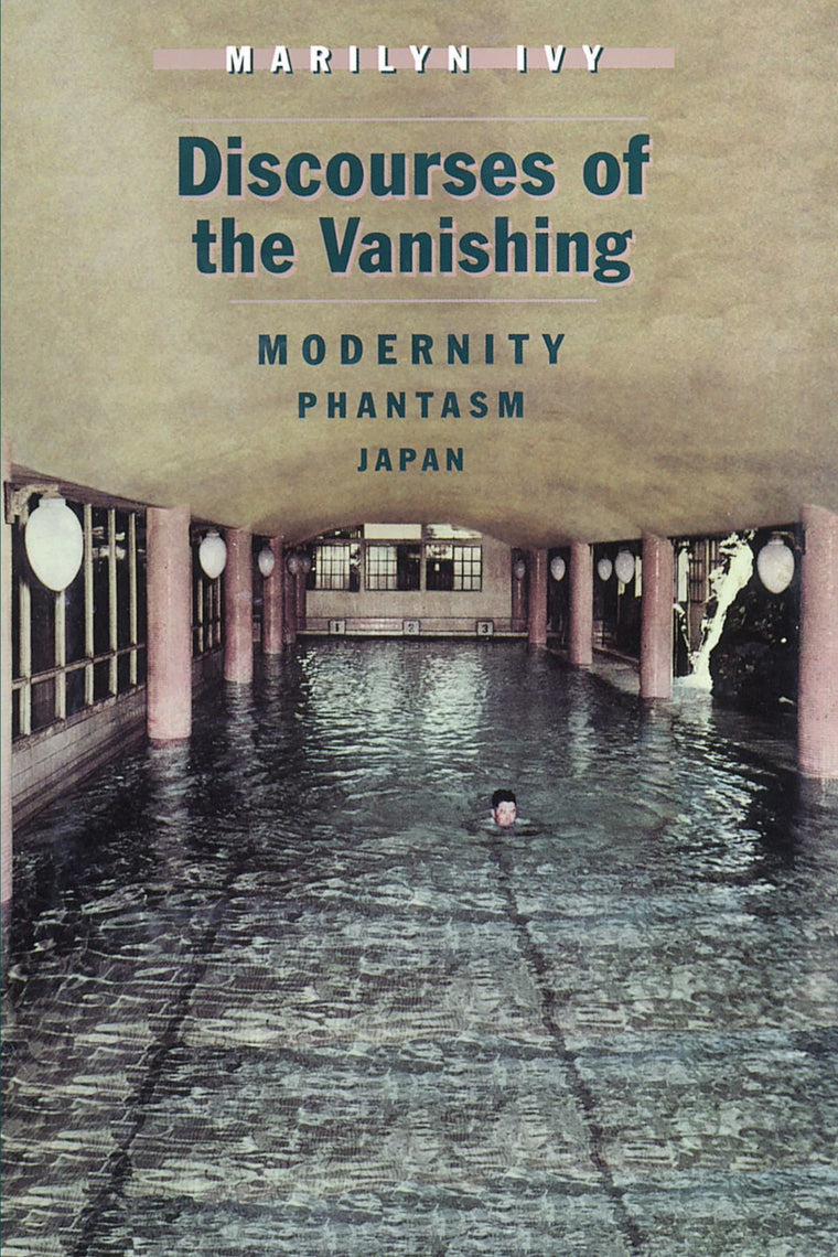 Discourses of the Vanishing: Modernity, Phantasm, Japan