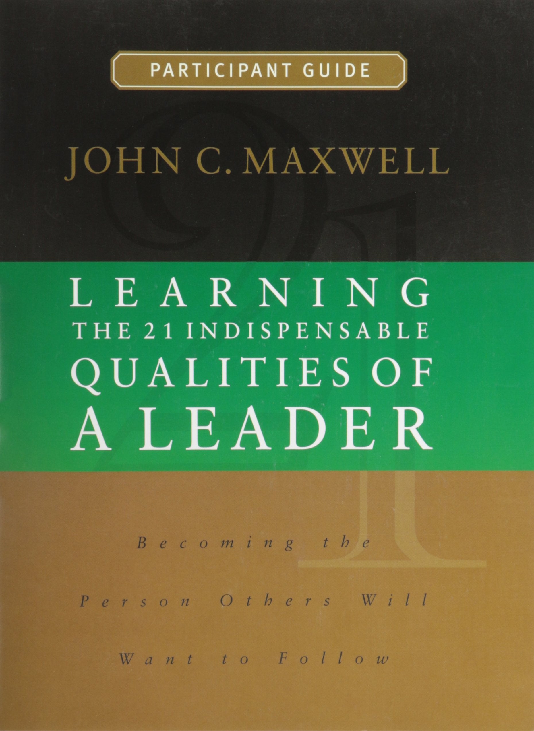 Learning the 21 Indispensable Qualities of a Leader Participant Guide